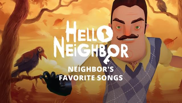 Hello Neighbor's Favorite Songs
