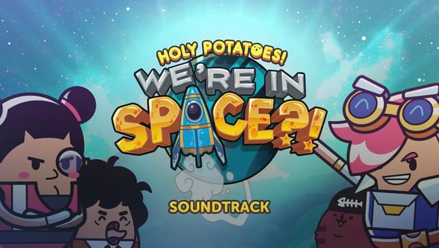 Holy Potatoes! We’re in Space?! Soundtrack