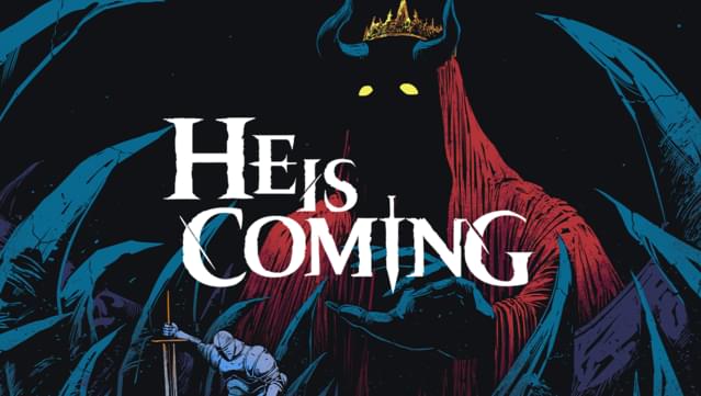 He is Coming