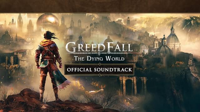 GreedFall: The Dying World - Official Soundtrack