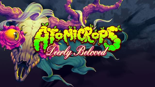 Atomicrops: Deerly Beloved