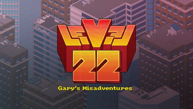 Level22 Gary’s Misadventures