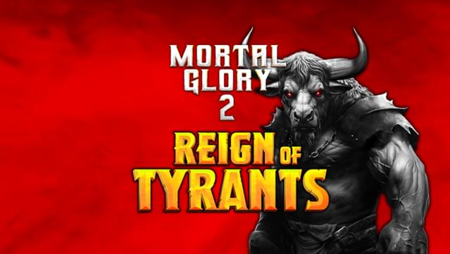 Mortal Glory 2 - Reign of Tyrants