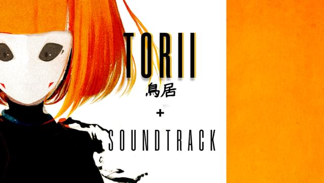 Torii + Soundtrack