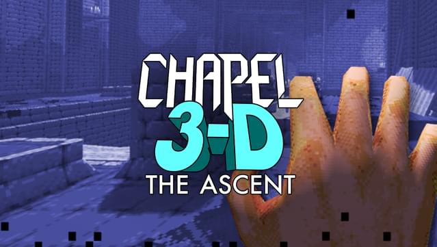 Chapel 3-D: The Ascent