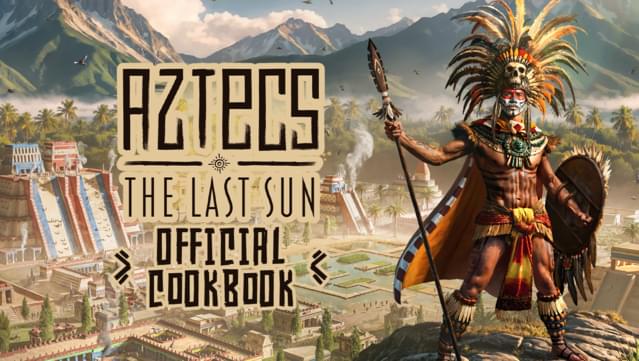 Aztecs: The Last Sun - Official Cookbook