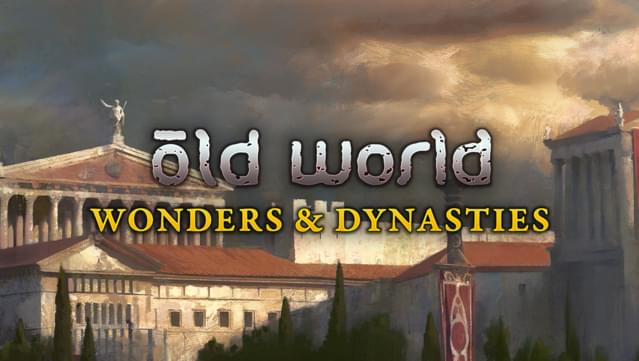 Old World - Wonders and Dynasties