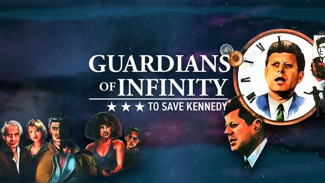 Guardians of Infinity: To Save Kennedy