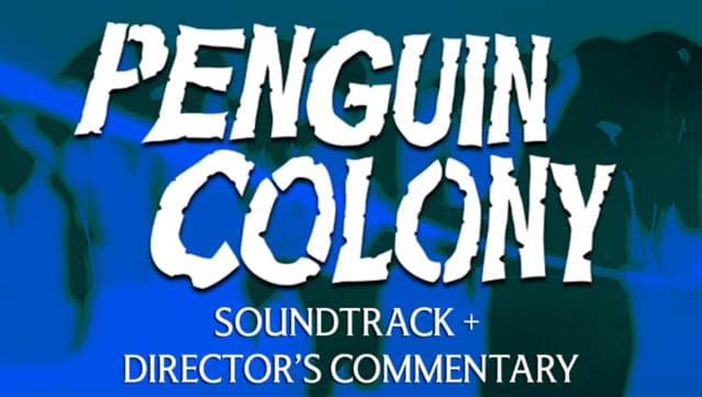 Penguin Colony Soundtrack and Director's Commentary