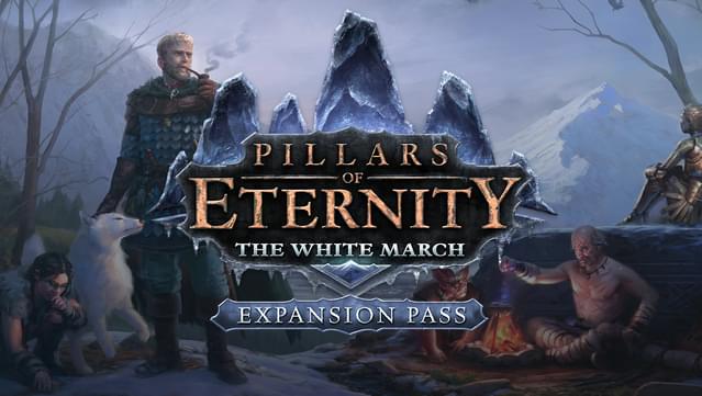 Pillars of Eternity: The White March - Expansion Pass