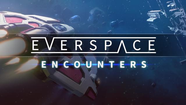 EVERSPACE™ - Encounters
