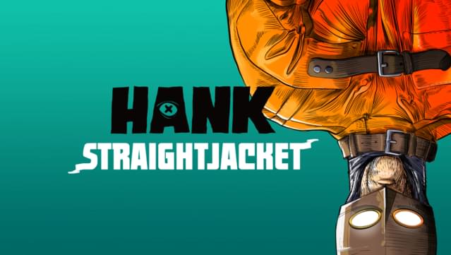 Hank: Straightjacket