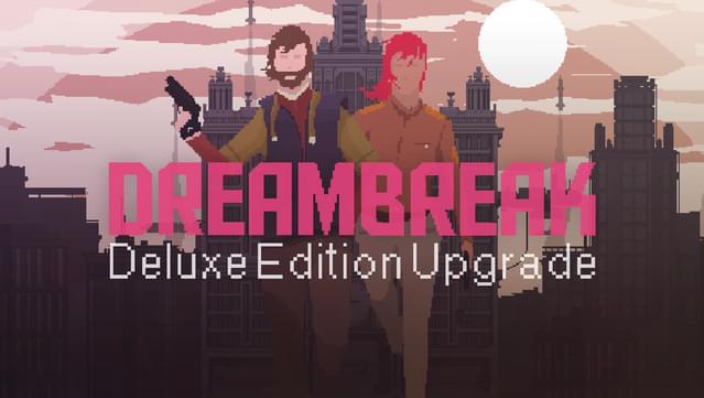 Dreambreak Deluxe Edition Upgrade
