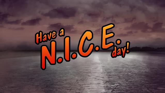 Have a N.I.C.E. day!