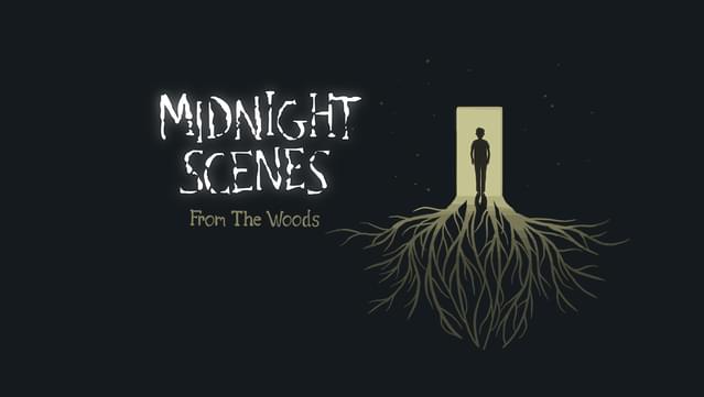 Midnight Scenes: From the Woods
