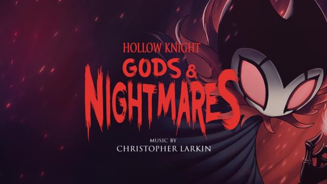 Hollow Knight - Gods & Nightmares