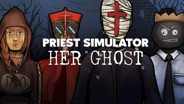 Priest Simulator: Her Ghost