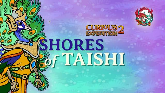 Curious Expedition 2 - Shores of Taishi