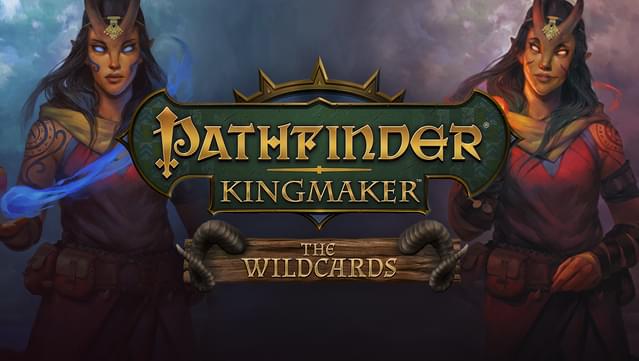 Pathfinder: Kingmaker - The Wildcards