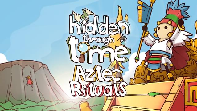 Hidden Through Time - Aztec Rituals