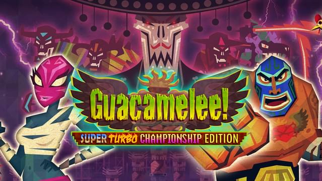 Guacamelee! Super Turbo Championship Edition